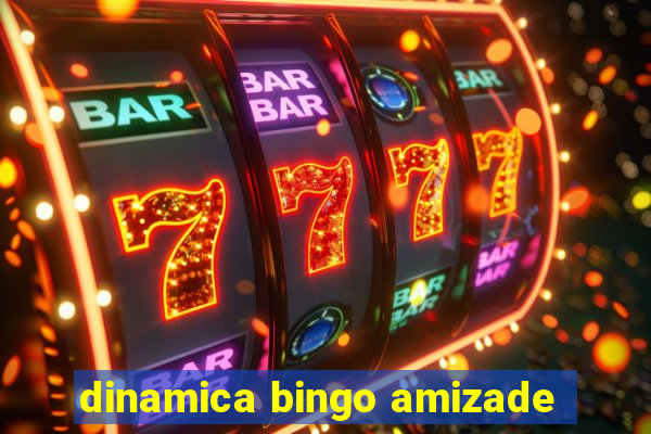 dinamica bingo amizade